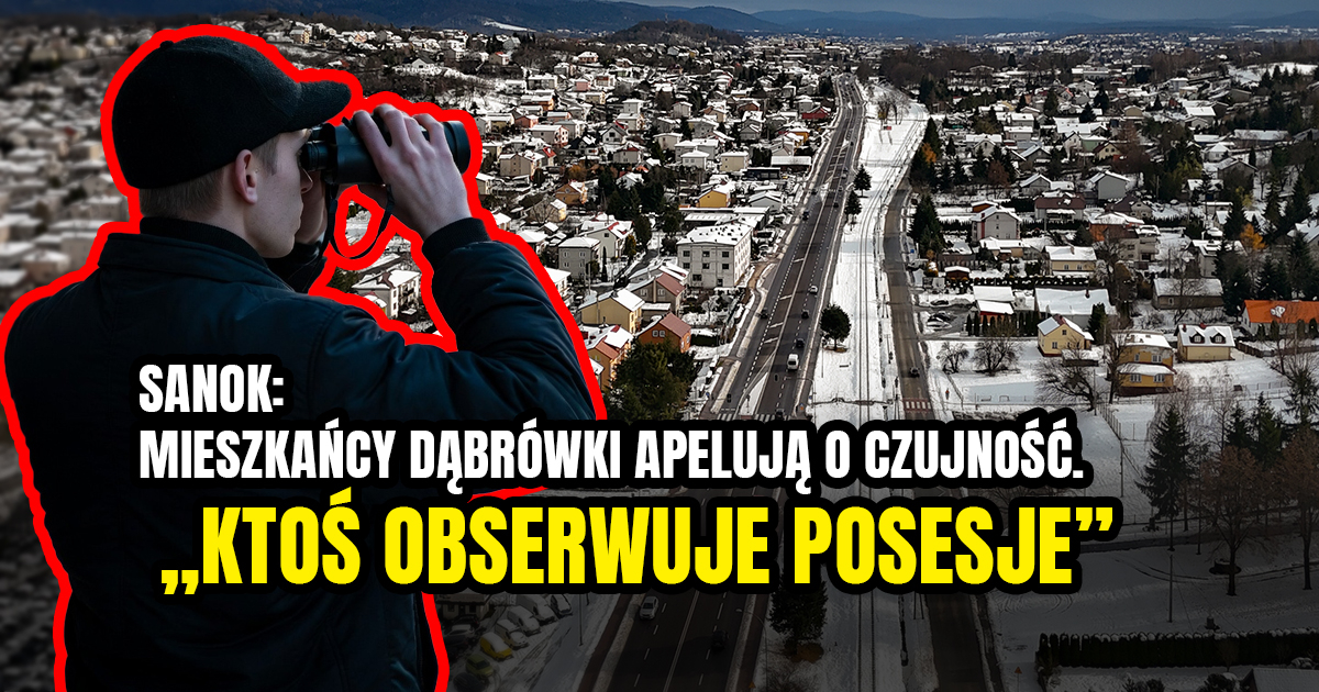 SANOK: Mieszkańcy Dąbrówki apelują o czujność. „Ktoś obserwował posesje”