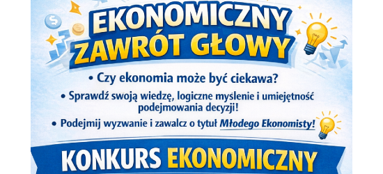 Ekonomiczny zawrót głowy? Sprawdź się w powiatowym konkursie!