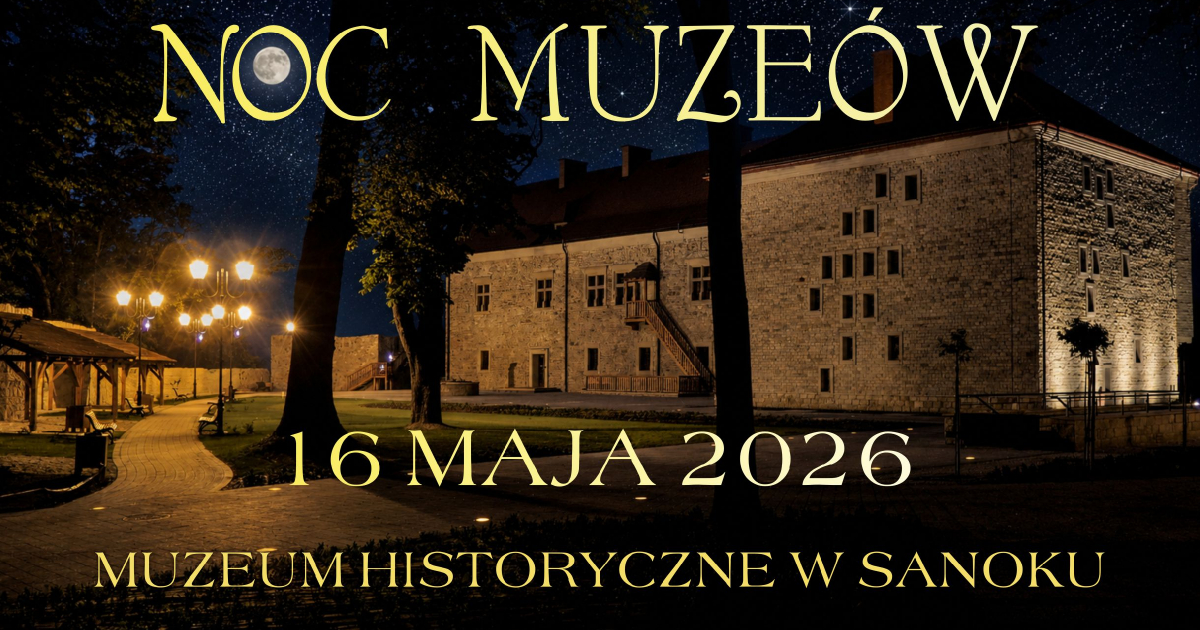 Noc Muzeów w Sanoku pod znakiem wielkiego jubileuszu. Znamy szczegóły