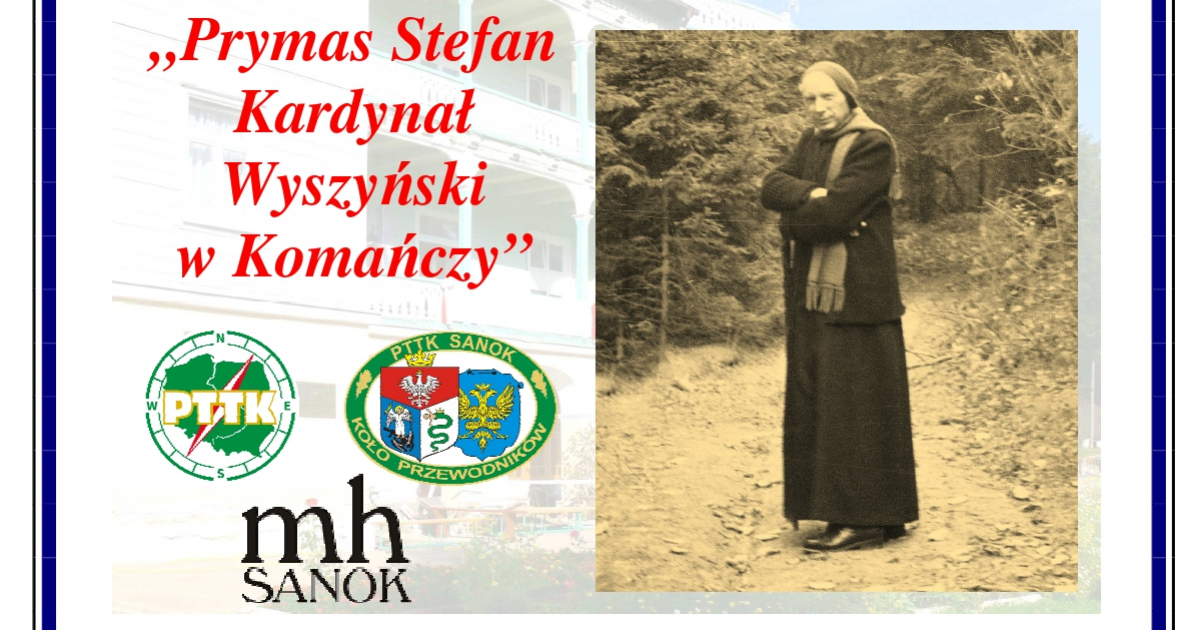 SANOK: Dziś wyjątkowy wykład – „Prymas Stefan Kardynał Wyszyński w Komańczy”