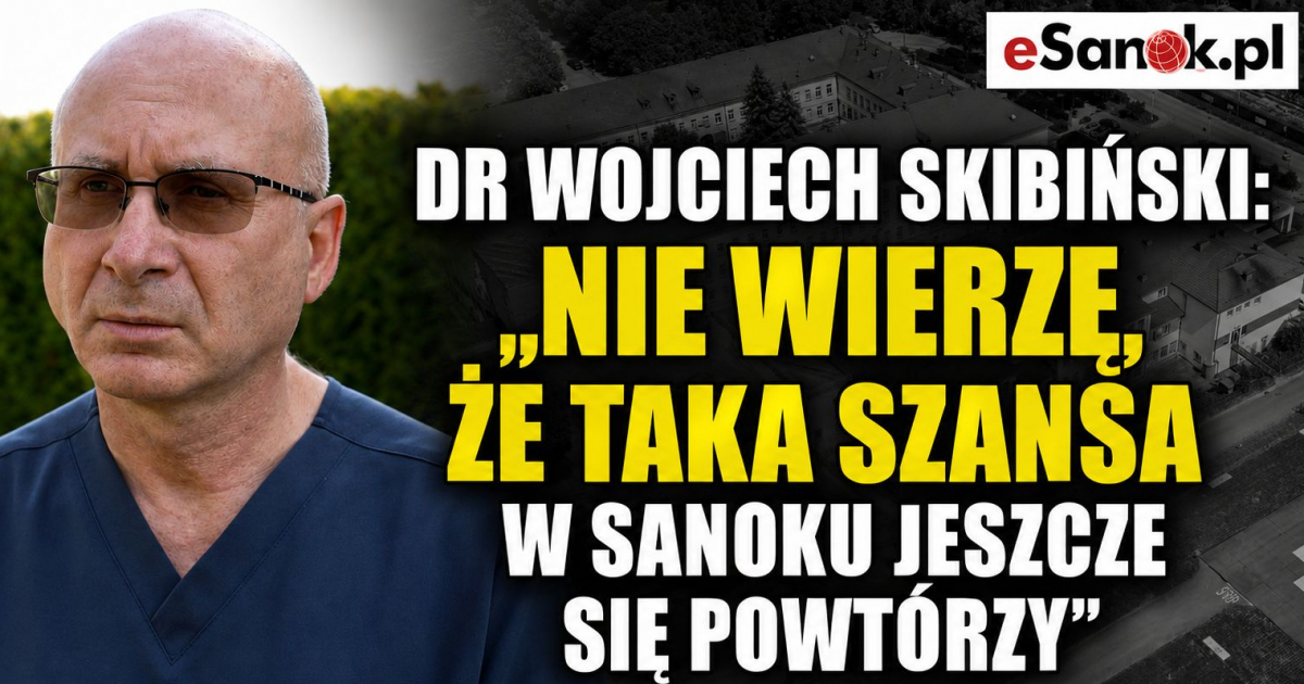 Dr Wojciech Skibiński: „Nie wierzę, iż taka szansa w Sanoku jeszcze się powtórzy” [VIDEO]