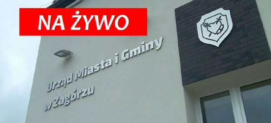 ZAGÓRZ: Sesja Rady Miejskiej. OGLĄDAJ NA ŻYWO