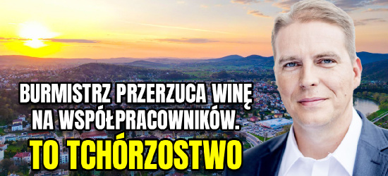 SŁAWOMIR MIKLICZ: Burmistrz przerzuca winę na współpracowników. To tchórzostwo (VIDEO)