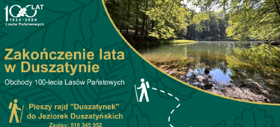 NASZ PATRONAT: Zakończenie lata w Duszatynie oraz obchody jubileuszu 100-lecia Lasów Państwowych