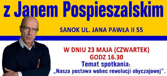 23 MAJA / SANOK: Spotkanie z dziennikarzem, publicystą Janem Pospieszalskim