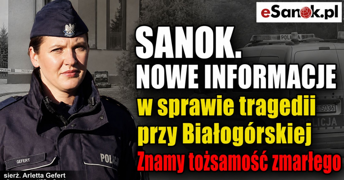 SANOK. NOWE INFORMACJE w sprawie tragedii przy Białogórskiej! Znamy tożsamość zmarłego