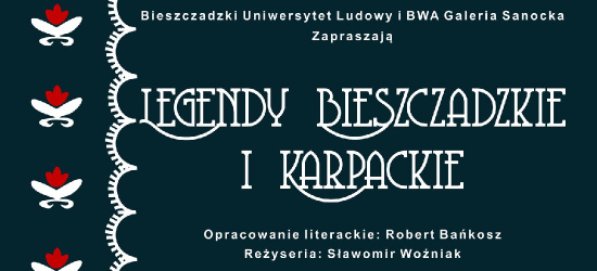 SANOK: „Legendy Bieszczadzkie i Karpackie”. Teatr BWA