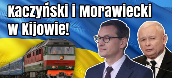 Kaczyński i Morawiecki jadą pociągiem do Kijowa (ANKIETA, VIDEO)