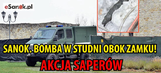 SANOK. Bomba w studni obok zamku! Ewakuacja pracowników. Akcja saperów (VIDEO, ZDJĘCIA)