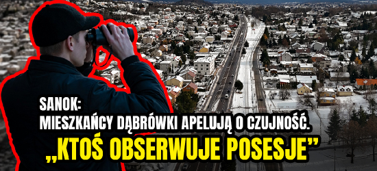 SANOK: Mieszkańcy Dąbrówki apelują o czujność. „Ktoś obserwował posesje”