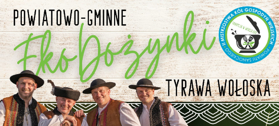 23 SIERPNIA: Powiatowo-Gminne EkoDożynki w Tyrawie Wołoskiej!