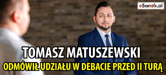 Tomasz Matuszewski odmówił udziału w debacie przed II turą wyborów