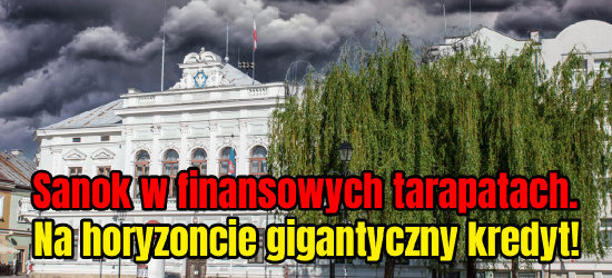 Sanok w finansowych tarapatach. Na horyzoncie gigantyczny kredyt! (VIDEO)