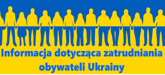 Informacja dotycząca zatrudniania obywateli Ukrainy