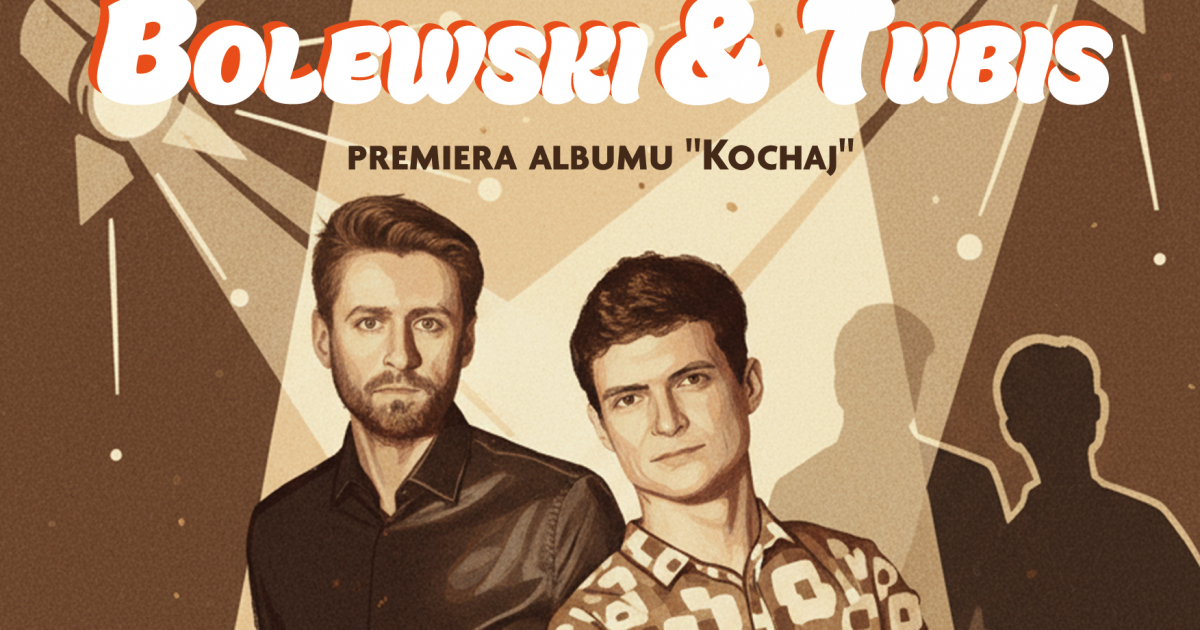 Bolewski & Tubis z premierą albumu „Kochaj” w Sanoku!