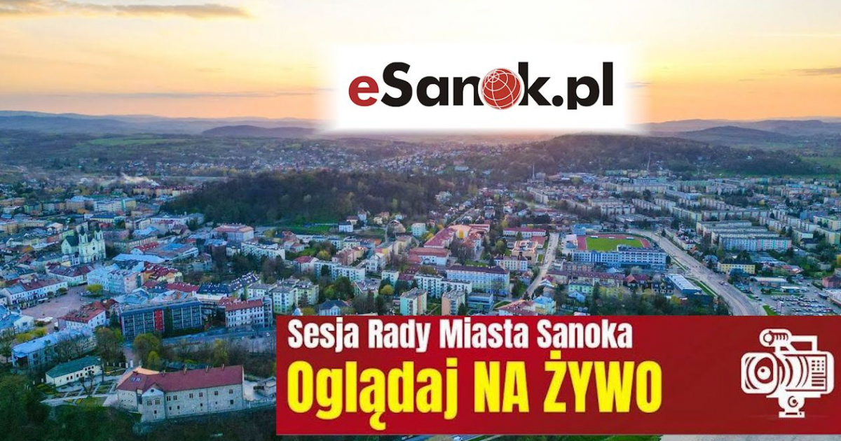 Sesja Rady Miasta Sanoka. OGLĄDAJ NA ŻYWO