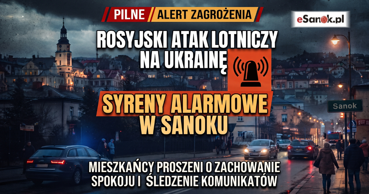 PILNE! Syreny alarmowe w Sanoku i Alert RCB. „Zagrożenie atakiem z powietrza”