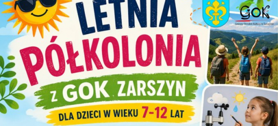 GMINA ZARSZYN: Niezapomniane wakacje dla najmłodszych! GOK ogłasza nabór na Letnią Półkolonię