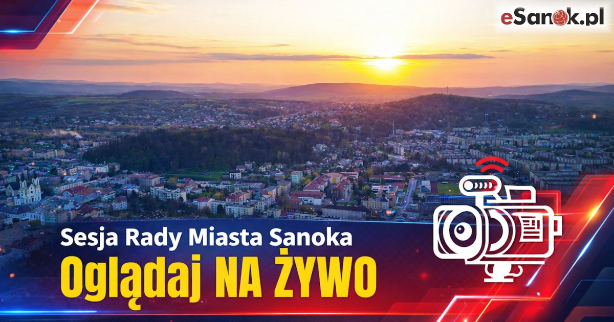 SANOK: Sesja Rady Miasta Sanoka. OGLĄDAJ NA ŻYWO