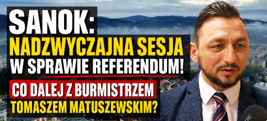 SANOK: Nadzwyczajna sesja Rady Miasta. Radni zdecydują o referendum! OGLĄDAJ NA ŻYWO