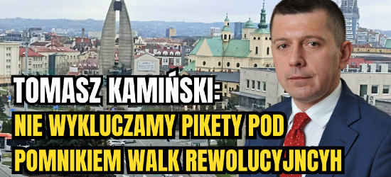 Tomasz Kamiński: Nie wykluczamy pikiety pod Pomnikiem Walk Rewolucyjnych (VIDEO)