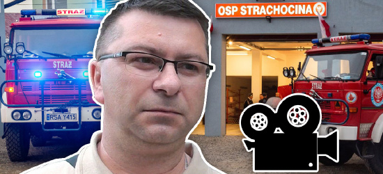 PREZES OSP STRACHOCINA: To uderzenie w społeczność strażaków! (VIDEO)