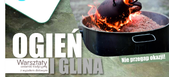 „Ogień i glina”. Wyjątkowe warsztaty ceramiki tradycyjnej z wypałem dołowym