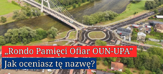 „Rondo Pamięci Ofiar OUN-UPA”. Jak oceniasz tę nazwę? [ANKIETA]