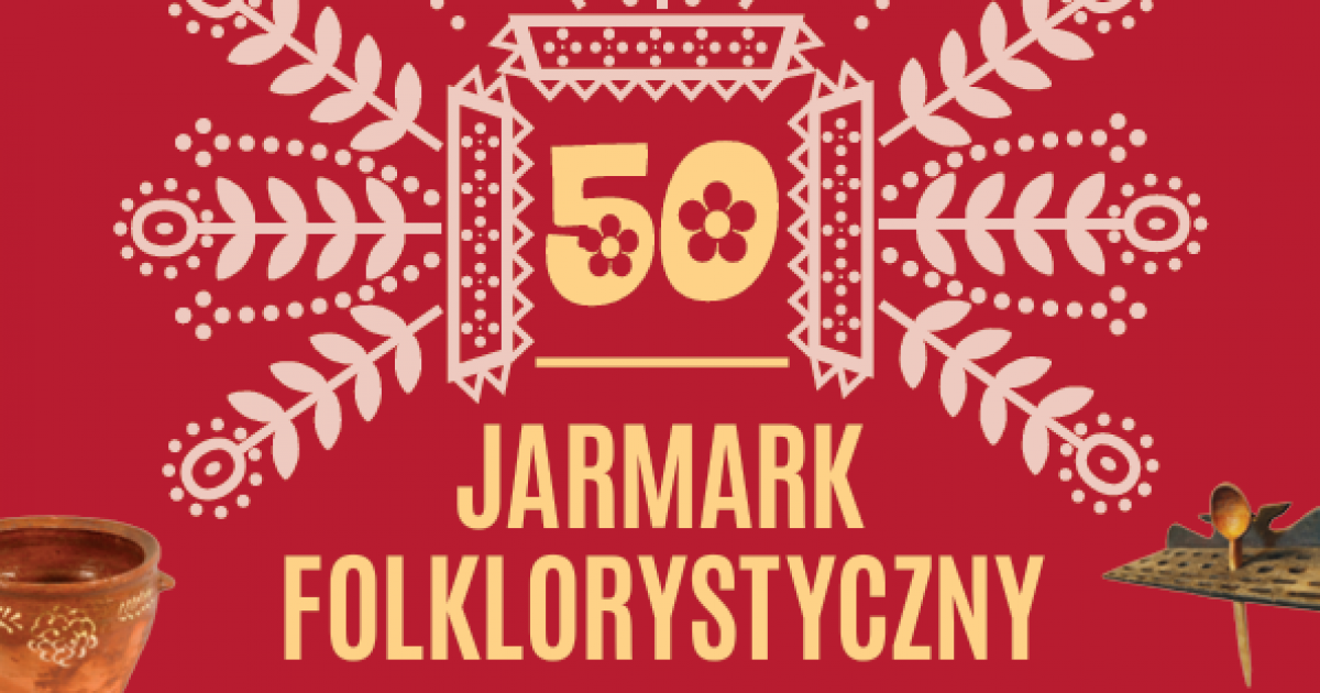 50 Jarmark Folklorystyczny w Sanoku. Wielkie święto tradycji, muzyki i smaków