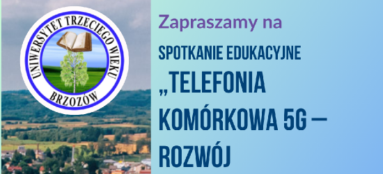 Brzozów w zasięgu wiedzy o 5G. Spotkanie edukacyjne na UTW
