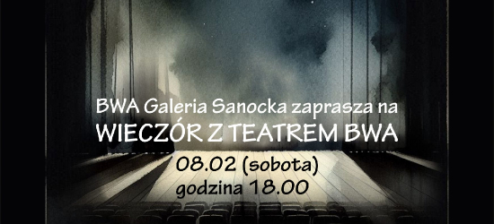 Wieczór z Teatrem BWA – niezapomniane emocje w Galerii Sanockiej!