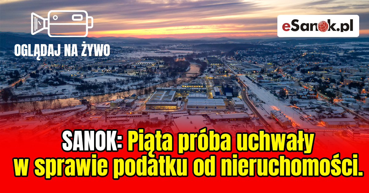 SANOK: Nadzwyczajna sesja Rady Miasta. OGLĄDAJ NA ŻYWO