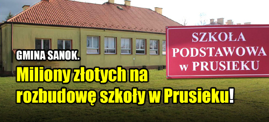 GMINA SANOK. 6 mln złotych na rozbudowę szkoły w Prusieku! (VIDEO, ZDJĘCIA)