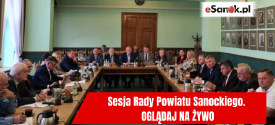 Sesja Rady Powiatu Sanockiego. OGLĄDAJ NA ŻYWO