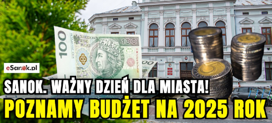 SANOK. Niezwykle ważny dzień dla miasta! Poznamy budżet na 2025 rok