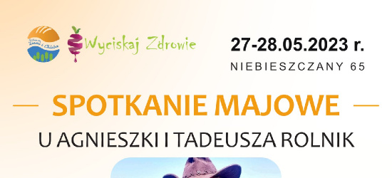 Spotkanie Majowe w gospodarstwie Agnieszki i Tadeusza Rolnik