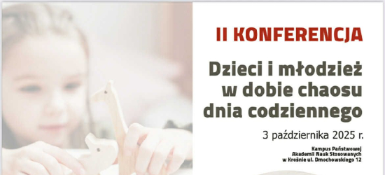 II Konferencja „Dzieci i młodzież w dobie chaosu dnia codziennego”