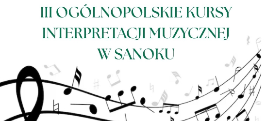 III Ogólnopolskie Kursy Interpretacji Muzycznej w Sanoku – trzy dni  intensywnej edukacji artystycznej