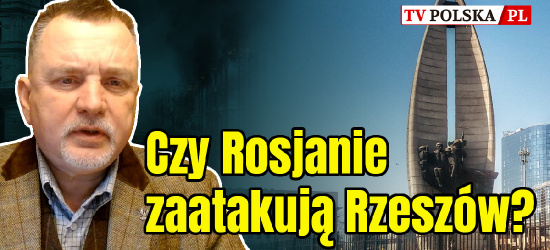 Profesor Andrzej Zapałowski. Czy Rosjanie uderzą w Rzeszów? (VIDEO)