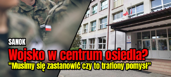 SANOK: Wojsko w centrum dużego osiedla? Radni mają wątpliwości (FOTO)