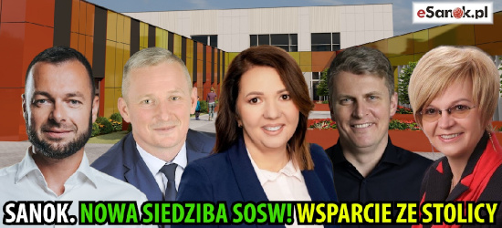 SANOK. Nowa siedziba SOSW! Wsparcie ze stolicy (WIZUALIZACJA VIDEO, ZDJĘCIA)