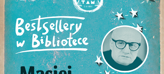 SANOK: „Bestsellery w Bibliotece”. Maciej Siembieda spotka się z czytelnikami