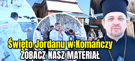 Święto Jordanu w Komańczy. „Otwieramy prawosławie” (VIDEO)