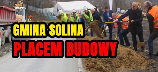Kolejna ogromna inwestycja w gminie Solina rozpoczęta! (VIDEO, FOTO)