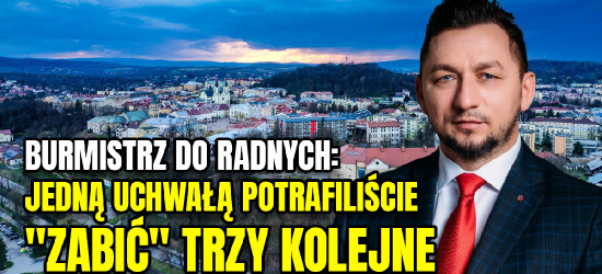 Burmistrz do radnych: Jedną uchwałą potrafiliście „zabić” trzy kolejne (VIDEO)