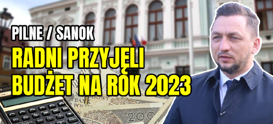 SANOK. „Trudny” budżet. Zadłużenie miasta wzrośnie do 120 mln zł! (VIDEO)
