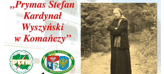 SANOK: Dziś wyjątkowy wykład – „Prymas Stefan Kardynał Wyszyński w Komańczy”