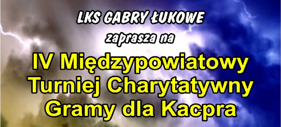 IV Międzypowiatowy Turniej Charytatywny Gramy dla Kacpra