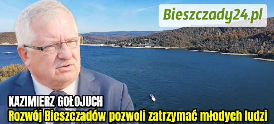 Poseł GOŁOJUCH: Rozwój Bieszczadów pozwoli zatrzymać młodych ludzi (VIDEO)