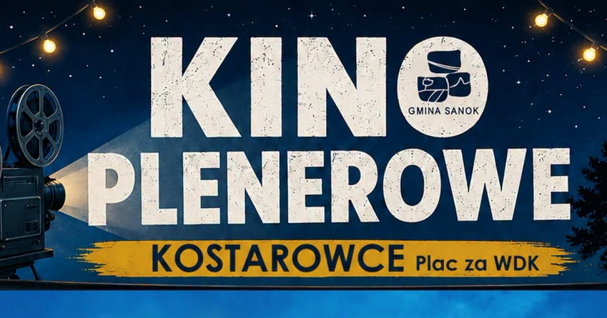 GMINA SANOK. Filmowy wieczór pod gwiazdami w Kostarowcach!